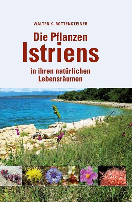 Die Pflanzen Istriens in ihren natürlichen Lebensräumen