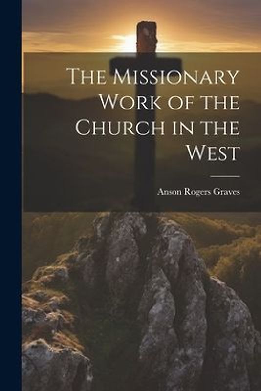 The Missionary Work of the Church in the West