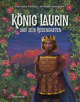 König Laurin und sein Rosengarten