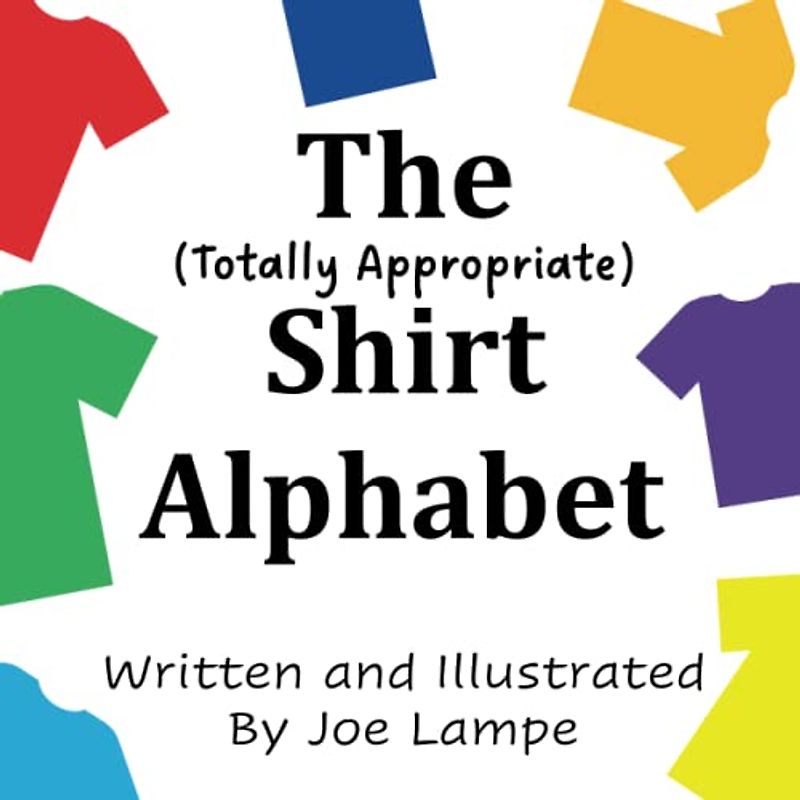 The Totally Appropriate Shirt Alphabet (Definitely Not Dirty Word Books)