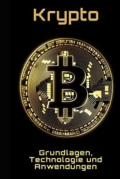 Krypto: Grundlagen, Technologie und Anwendungen