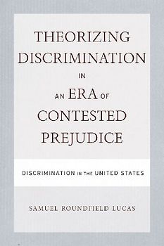 Theorizing Discrimination in an Era of Contested Prejudice