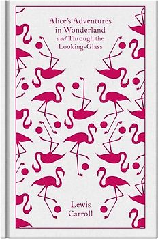 Alice's Adventures in Wonderland and Through the Looking Glass (Penguin Classics) - Lewis Carroll