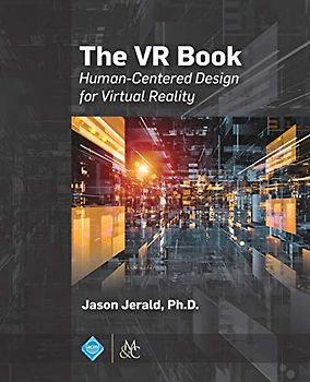 The VR Book: Human-Centered Design for Virtual Reality (Acm Books, 8, Band 8)