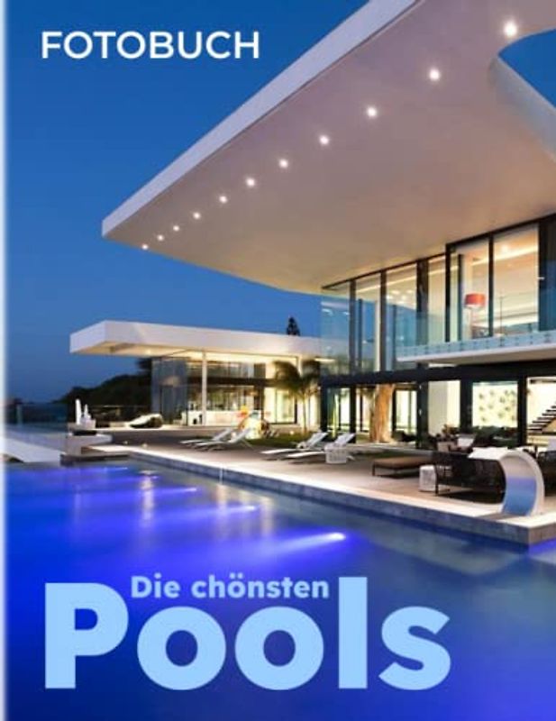 Die schönsten Pools Fotobuch: Die spektakulärsten Pools aus der ganzen Welt durch farbenfrohe Bilder für alle Altersgruppen, um Spaß zu haben und sich zu entspannen | Geschenkidee zum Geburtstag