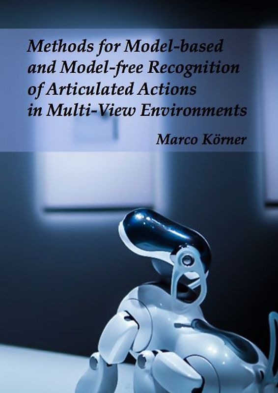 Methods for Model-based and Model-free Recognition of Articulated Actions in Multi-View Environments