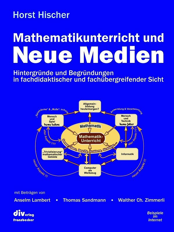 Mathematikunterricht und Neue Medien. Hintergründe und Begründungen aus fachdidaktischer und fachübergreifender Sicht