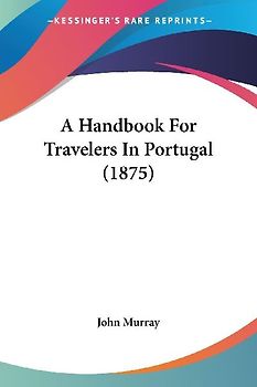 A Handbook For Travelers In Portugal (1875)