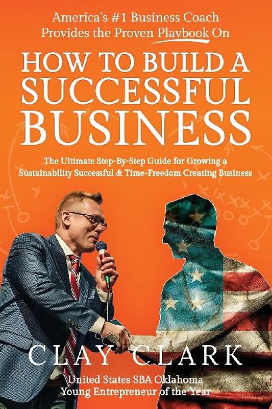 America's #1 Business Coach Provides the Proven Playbook on How to Build a Successful Business