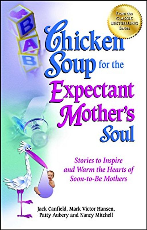 Chicken Soup for the Expectant Mother's Soul
