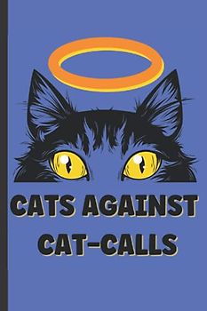 Cats Against Catcalls: Inspiring Ruled Notebook for feminists, women rights activists and cat lovers, 120 Lined pages, 8.5x11 inches