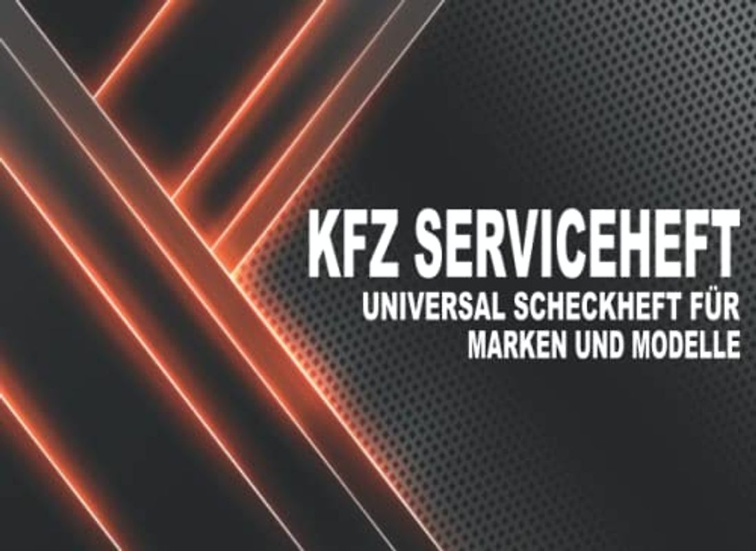 KFZ Serviceheft: Universal Scheckheft und Serviceheft alle Marken und Modelle für Service- und Wartungsarbeiten