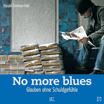 No more Blues. Glauben ohne Schuldgefühle