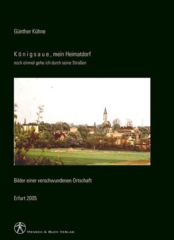 Königsaue, mein Heimatdorf - noch einmal gehe ich durch seine Strassen