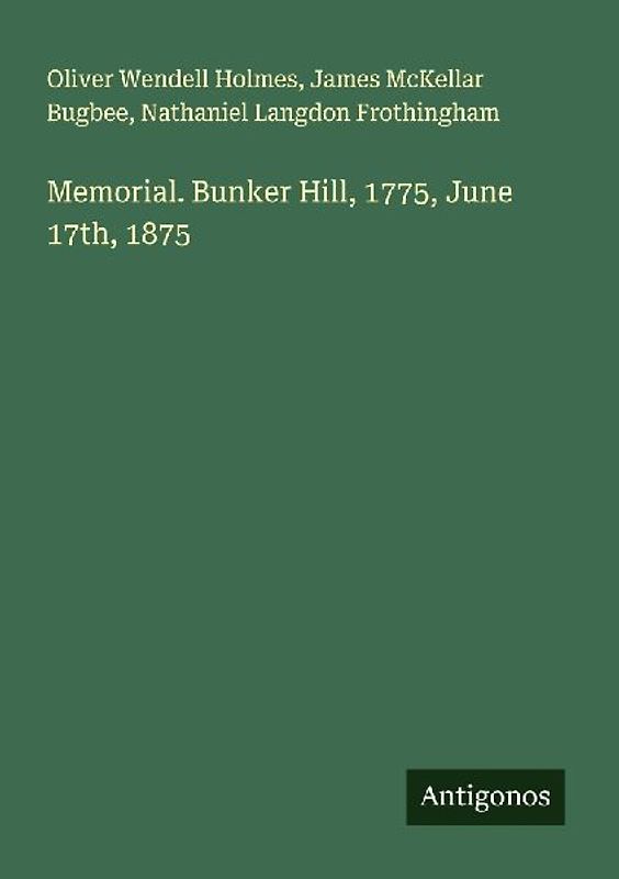 Memorial. Bunker Hill, 1775, June 17th, 1875