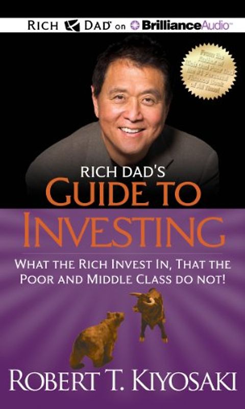 Rich Dad's Guide to Investing: What the Rich Invest In, That the Poor and Middle Class Do Not!