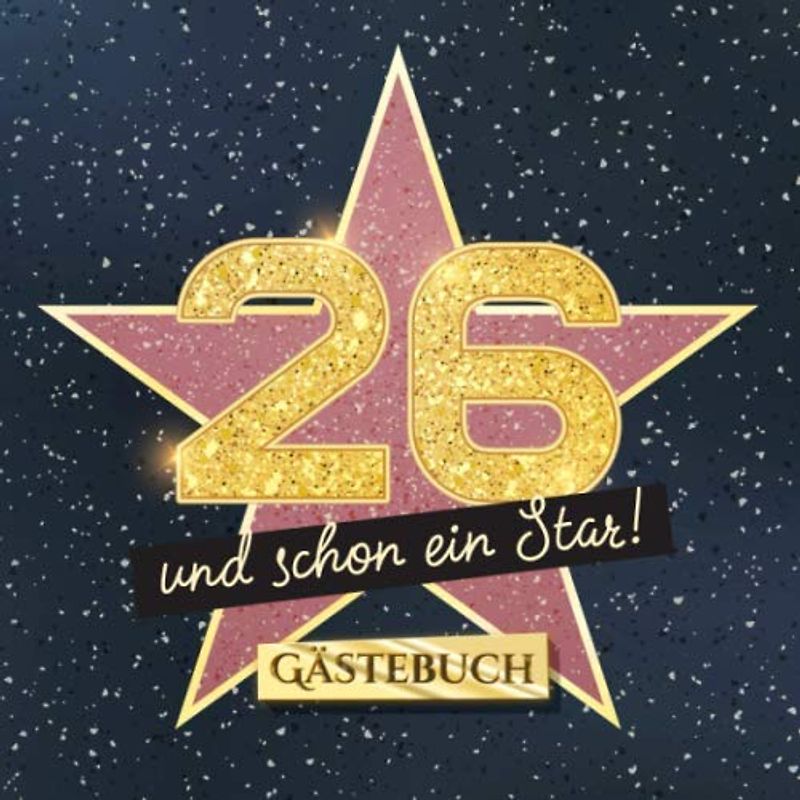 26 und schon ein Star: Gästebuch zum 26.Geburtstag - Geschenk für Mann oder Frau - 26 Jahre Hollywood Party Deko & Geschenke - Buch für Glückwünsche und Fotos der Gäste