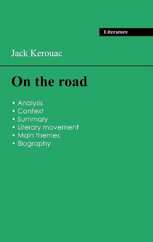 Succeed all your 2024 exams: Analysis of the novel of Jack Kerouac's On the road