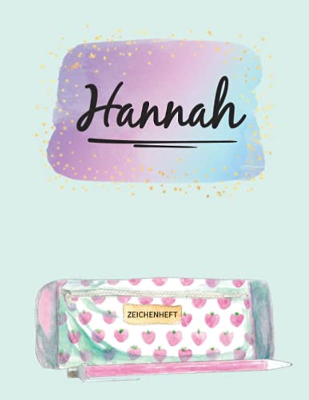 Name Hannah Personalisiert Geschenk: Schönes Skizzenbuch für Kinder mit Hannah's Namen ein Individualisiertes Buch mit Vorname Hannah zum Zeichnen und Malen das personalisierte Namensgeschenk