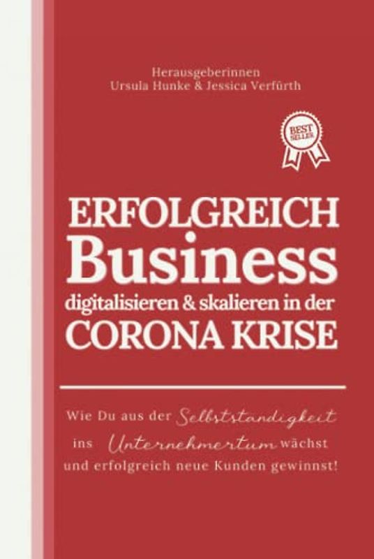ERFOLGREICH Business digitalisieren & skalieren in der CORONA KRISE: Wie Du aus der Selbstständigkeit ins Unternehmertum wächst und erfolgreich neue Kunden gewinnst!