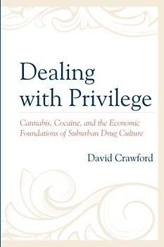 Dealing with Privilege: Cannabis, Cocaine, and the Economic Foundations of Suburban Drug Culture