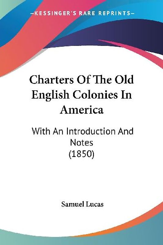 Charters Of The Old English Colonies In America