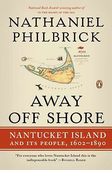 Away Off Shore: Nantucket Island and Its People, 1602?1890 - Nathaniel Philbrick