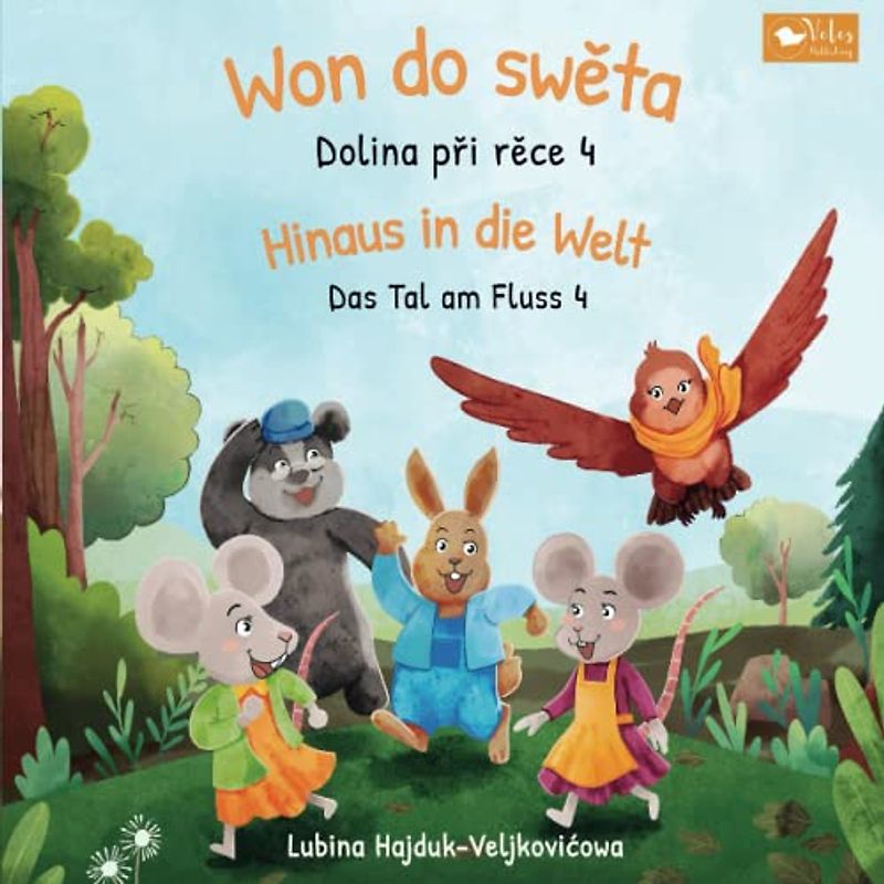 Won do swěta : Dolina při rěce 4 – Hinaus in die Welt : Das Tal am Fluss 4: Zweisprachiges Kinderbuch zum Lernen von Obersorbisch - Deutsch (bilinguales Vorlesebuch)