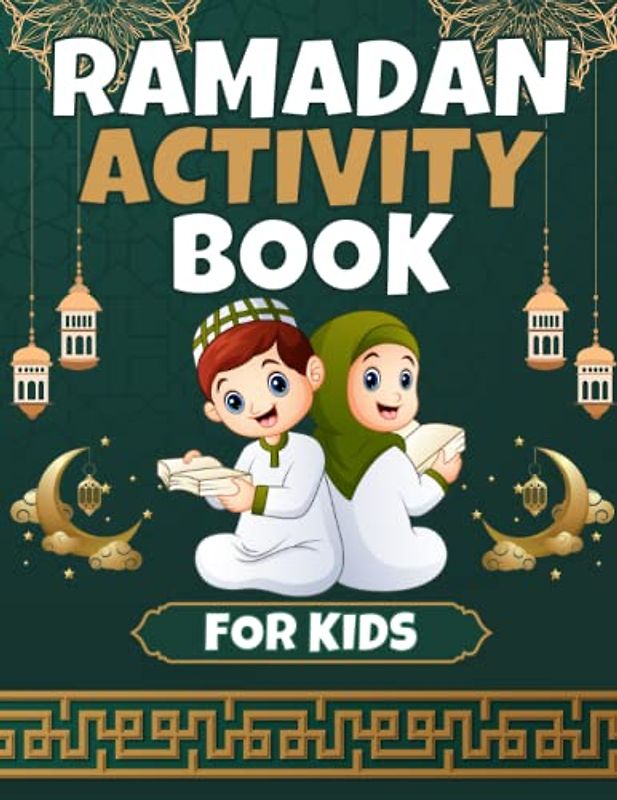 Ramadan Activity Book For Kids: Fun Engaging workbook full of brain games-entertaining Educational Islamic Activities for young Muslim toddlers ... connect the dots, how to draw, cut and past