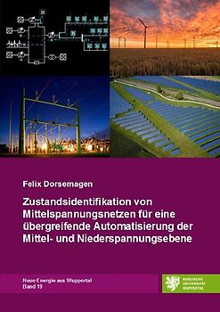 Neue Energie aus Wuppertal / Zustandsidentifikation von Mittelspannungsnetzen für eine übergreifende Automatisierung der Mittel- und Niederspannungsebene