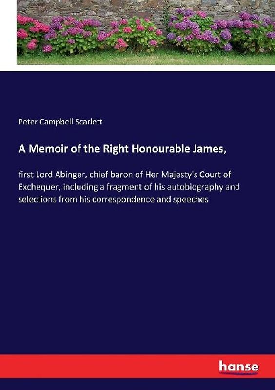A Memoir of the Right Honourable James,