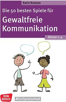 Die 50 besten Spiele für Gewaltfreie Kommunikation. Klasse 1–4