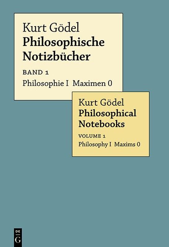 Kurt Gödel: Philosophische Notizbücher / Philosophical Notebooks / Philosophie I Maximen 0 / Philosophy I Maxims 0