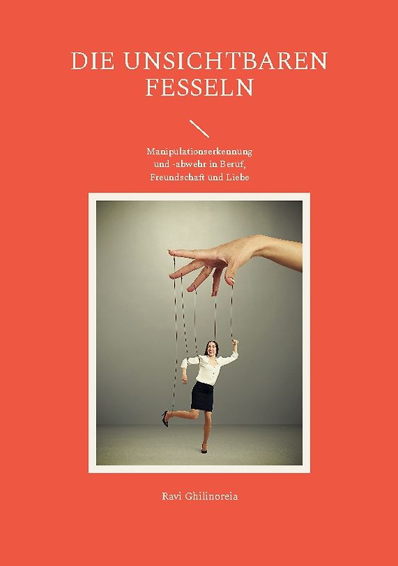 Die unsichtbaren Fesseln