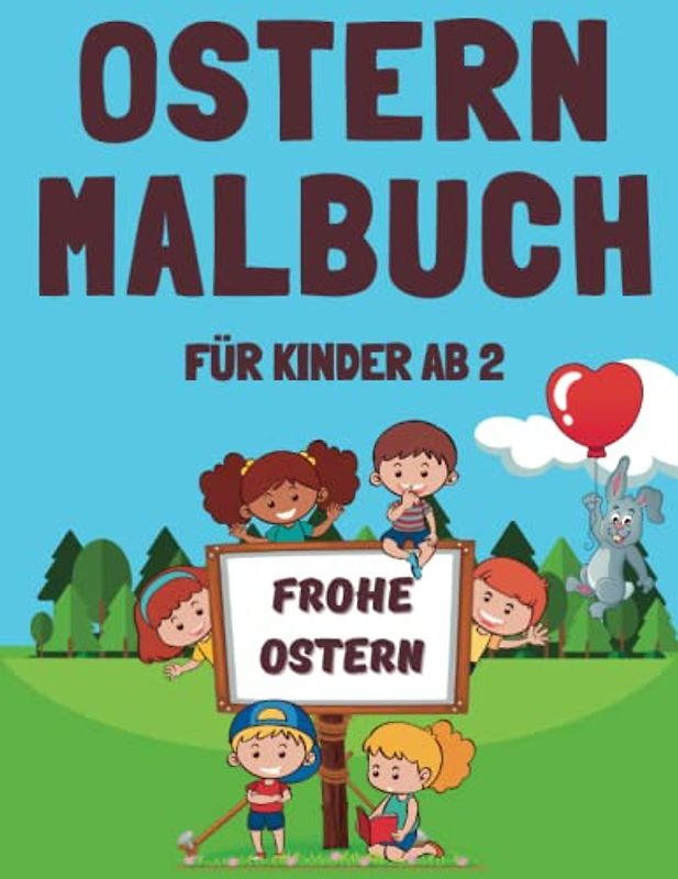 Ostern Malbuch für Kinder ab 2: Schöne Illustrationen für Kinder - Osterhasen, Osterhühnchen, Ostereier | Einfachen und süßen Motiven zum Ausmalen | Osterbuch für Jungen und Mädchen