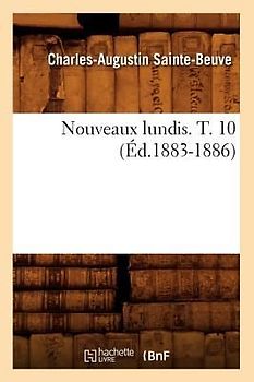 Nouveaux Lundis. T. 10 (Éd.1883-1886)