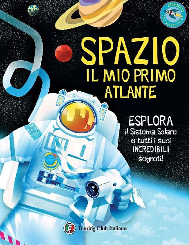 Spazio. Il mio primo atlante. Esplora il sistema solare e tutti i suoi incredibili segreti!