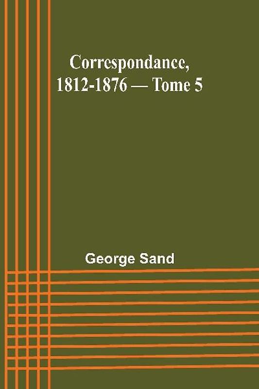 Correspondance, 1812-1876 - Tome 5