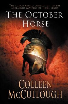 The October Horse. A Novel of Caesar and Cleopatra. (Masters of Rome)