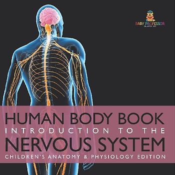 Human Body Book | Introduction to the Nervous System | Children's Anatomy & Physiology Edition