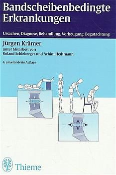 Bandscheibenbedingte Erkrankungen. Ursachen, Diagnose, Behandlung, Vorbeugung, Begutachtung