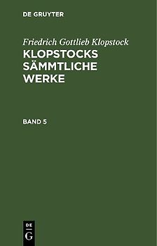 Klopstocks sämmtliche Werke. Band 5