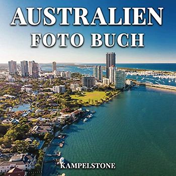 Australien Foto Buch: 100 wunderschöne Bilder von Australiens Landschaften, Städten, Wildtieren und Kultur - Perfektes Geschenk oder Couchtischdekor