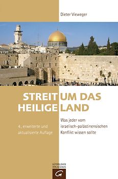 Streit um das Heilige Land. Was jeder vom israelisch-palästinensischen Konflikt wissen sollte