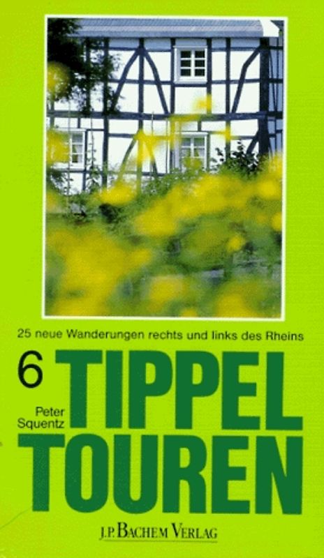 Tippeltouren. 25 neue Wanderungen rechts und links des Rheins