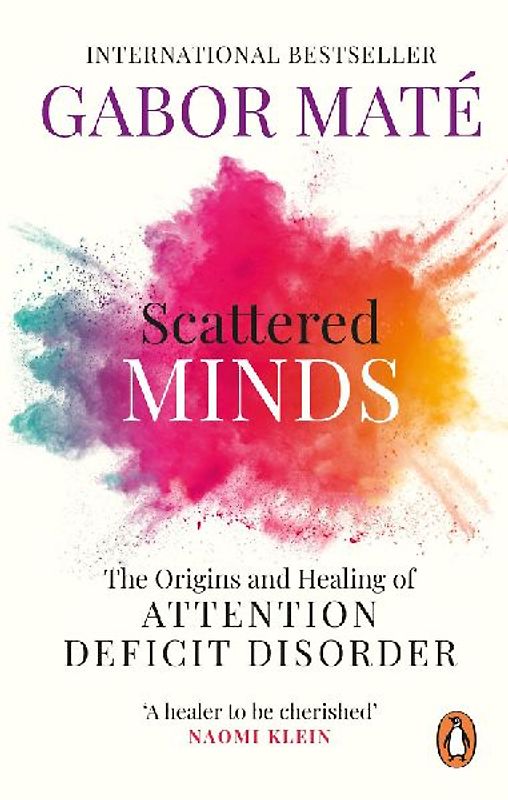 Scattered Minds: The Origins and Healing of Attention Deficit Disorder