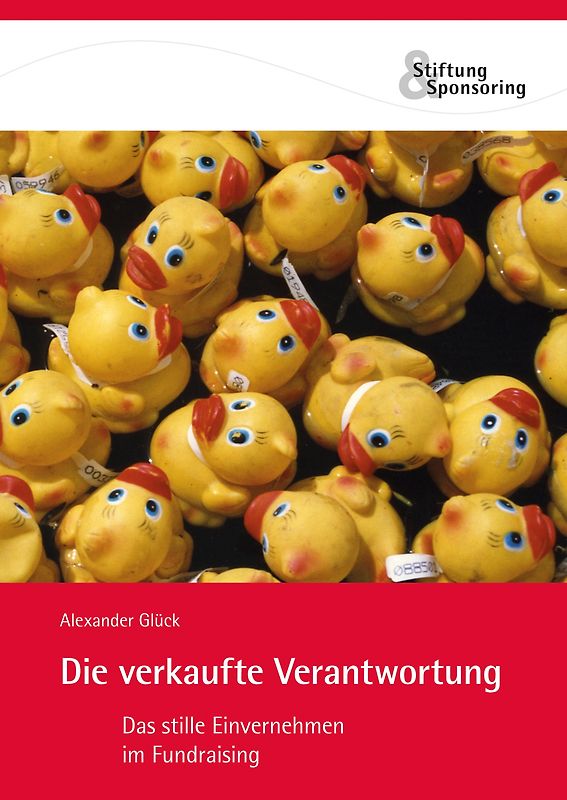 Die verkaufte Verantwortung. Das stille Einvernehmen im Fundraising