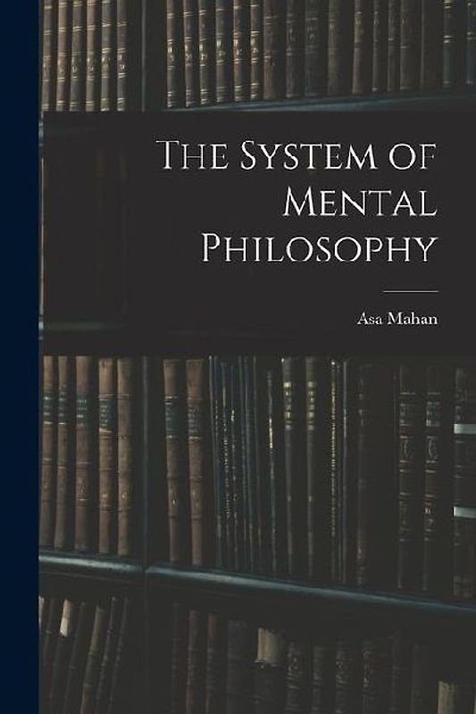 The System of Mental Philosophy
