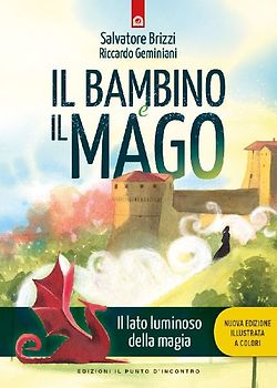 Il bambino e il mago. Il lato luminoso dell amagia