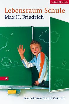 Lebensraum Schule. Perspektiven für die Zukunft